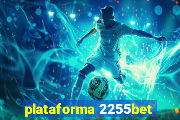 plataforma 2255bet